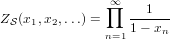               ∏∞  --1---
ZS(x1,x2,...) =    1− xn
              n=1
