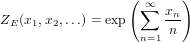                  (      )
                    ∞∑  xn-
ZE (x1,x2,...) = exp    n
                    n=1
